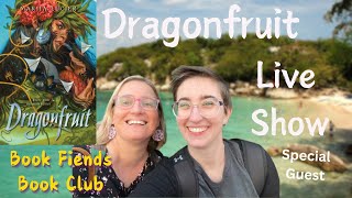 Dragonfruit Live Show//Book Fiends Book Club