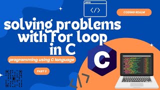 SOLVING A C PROBLEMS USING FOR LOOP _ PART #3