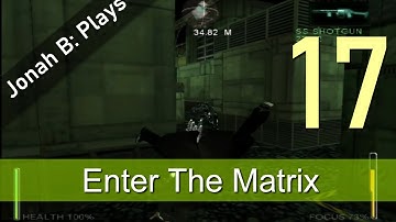 Enter The Matrix Gameplay Walkthrough - Part 17