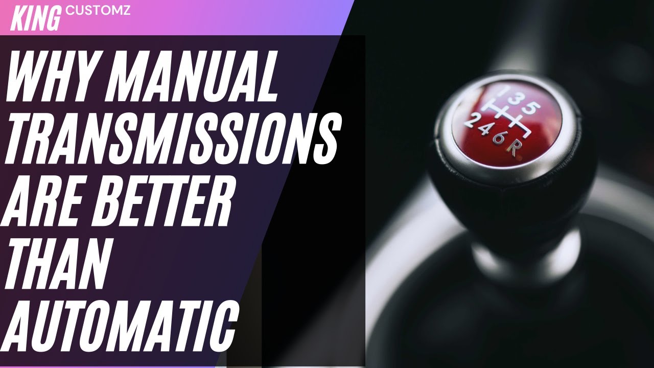 Why Manual transmission are better than automatic