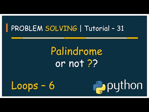 #31 Problem Solving Tutorial - 31 | Palindrome or Not ?? | Python