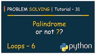#31 Problem Solving Tutorial - 31 | Palindrome or Not  | Python