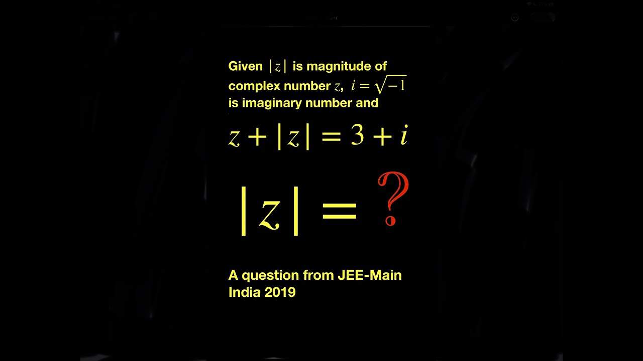 z + |z| = 3 + i, find |z|. Solving complex number equation from JEE-Main India, 2019.
