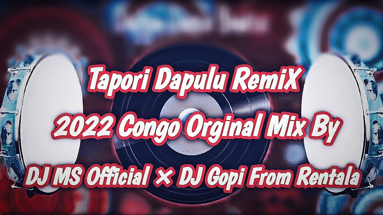 Tapori Dapulu RemiX 2022 Congo Orginal Mix By DJ MS Official × DJ Gopi From Rentala YouTube