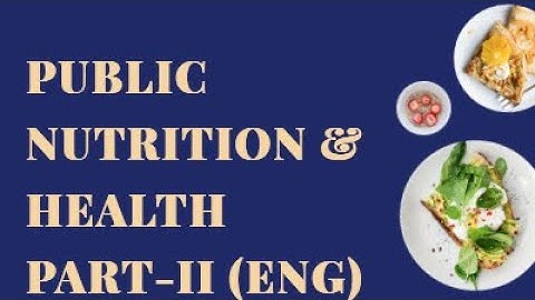 HOME SCIENCE, PUBLIC NUTRITION AND HEALTH, ENGLISH, CLASS 12, CHAPTER 3, PART 2,