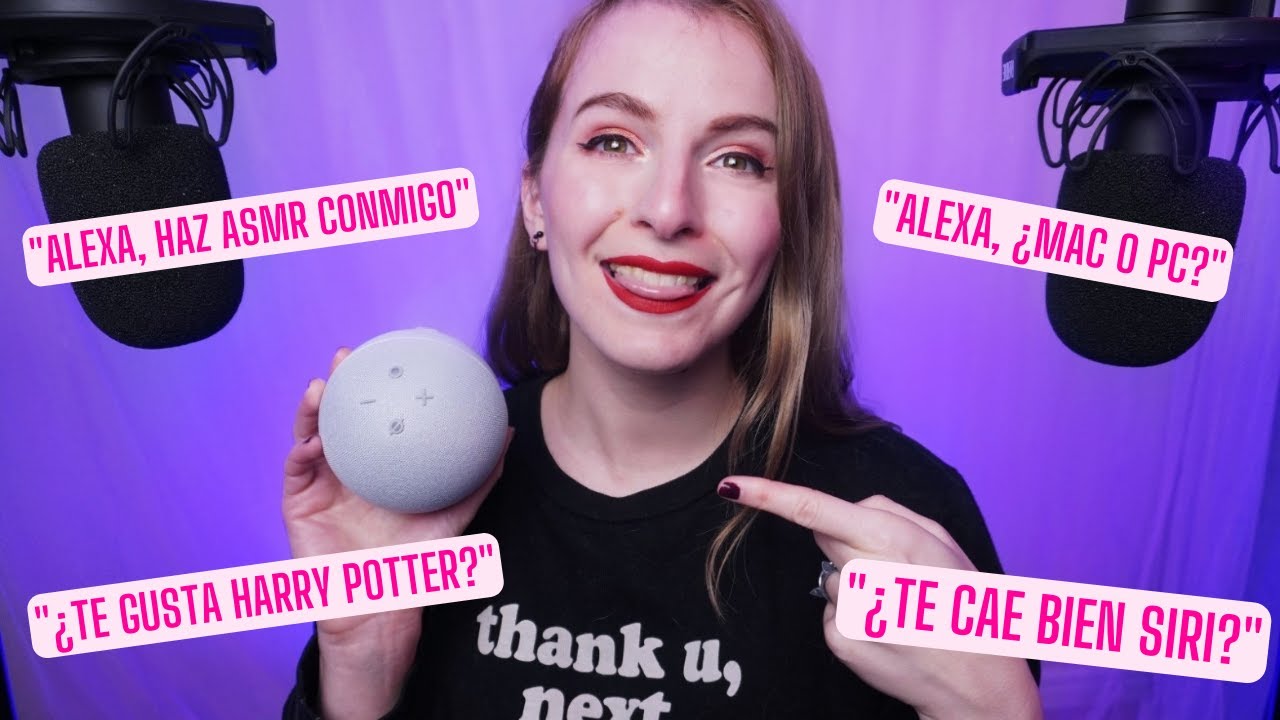 ASMR Con ALEXA en Español [VERSIÓN CON FALLOS, NUEVA VERSIÓN SUBIÉNDOSE] YouTube