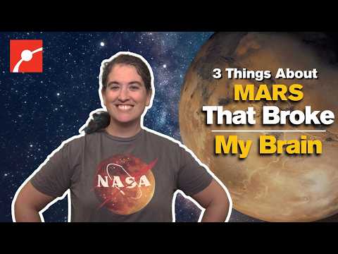 3 Things That Broke My Brain: Mars