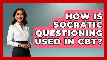 How Is Socratic Questioning Used In CBT? - Cognitive Therapy Hub