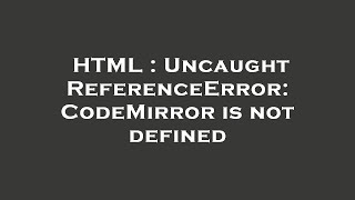 html : uncaught referenceerror: codemirror is not defined