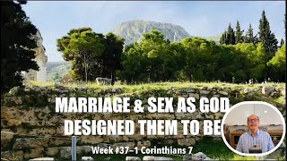 FTGC-37 1 CORINTHIANS 7 & ONLY MARRIAGE'S INTIMACY--AS GOD DESIGNED IT TO BE