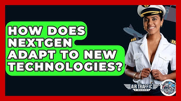 How Does NextGen Adapt To New Technologies? - Air Traffic Insider
