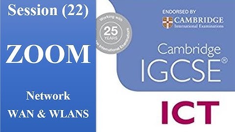 22-IGCSE Cambridge ICT Network  WAN & WLANS