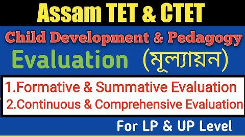 Complete Evaluation and CCE(Child Development and Pedagogy) for Assam TET and CTET for both LP&UP