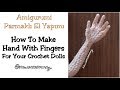 Amigurumi Parmaklı El Yapımı (How To Make Hand With Fingers For Your Crochet  Dolls)