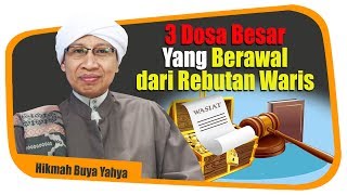 3 Dosa Besar Yang Berawal dari Rebutan Waris - Hikmah Buya Yahya