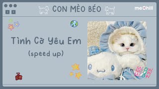 Tình Cờ Yêu Em (Speed Up) - Kuun Đức Nam, Linh Thộn x Con Mèo Béo