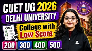 CUET UG 2026 | Delhi University College with Low Score | 200,300,400,500