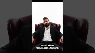 Latif Yücel Uyumasın Ankara