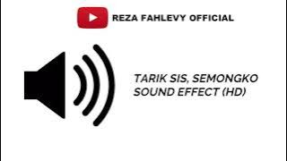 TARIK SIS, SEMONGKO ! - SOUND EFFECT (HD)