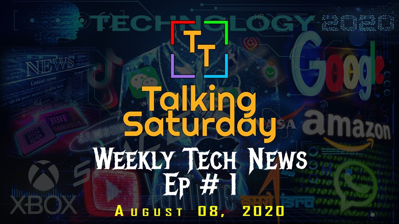 Weekly Tech News SpaceX, Android 11, Intel Leak, TikTok Ban US, Microsoft xCloud Talking Saturday