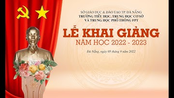 🟠 LIVESTREAM | LỄ KHAI GIẢNG NĂM HỌC 2022 - 2023 | THPT FPT ĐÀ NẴNG