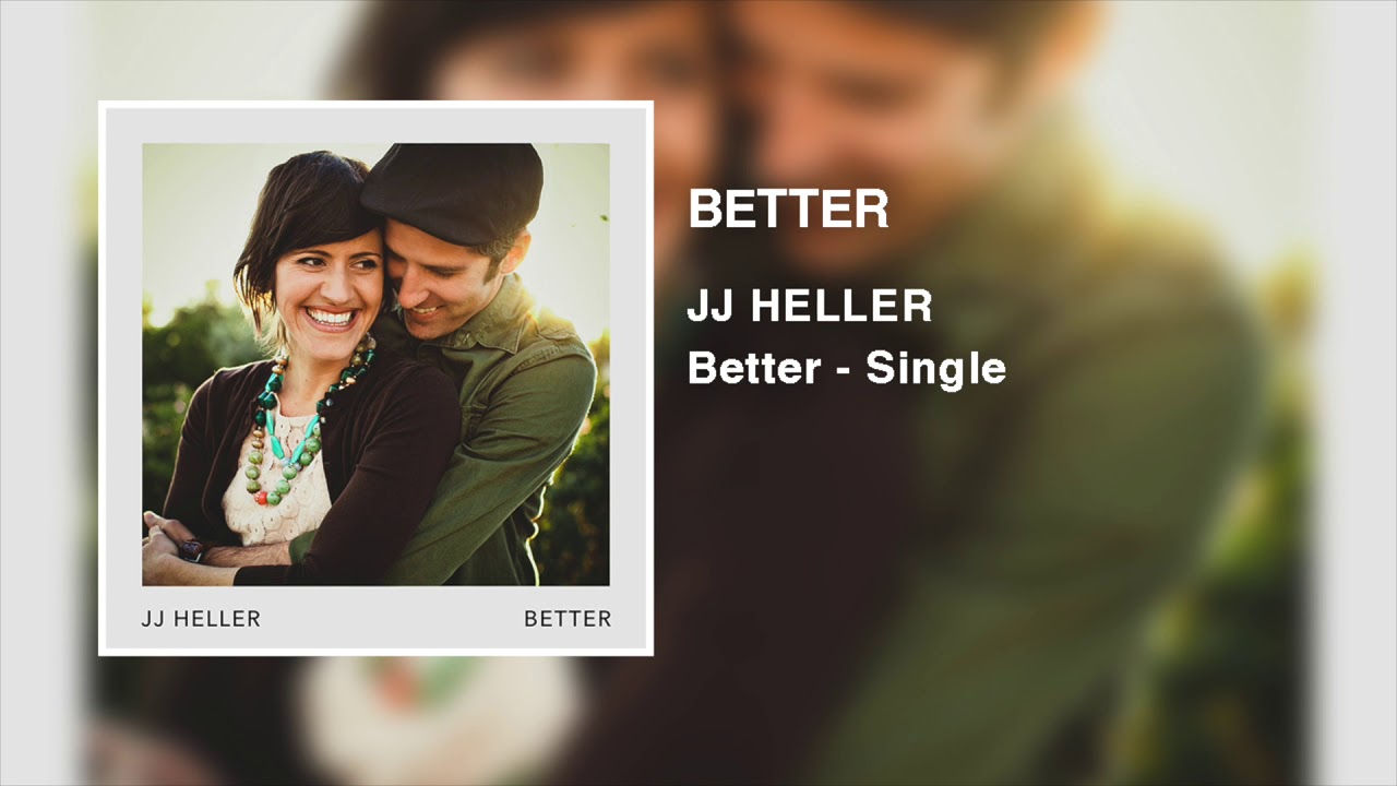 JJ Heller - Better (Official Audio Video)