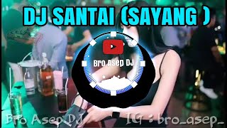 🔵🎧🔊🎶DJ SANTAI (SAYANG ) ENAK DI DENGAR MANTAP REMIX 2020