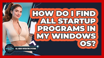How Do I Find All Startup Programs In My Windows OS? - All About Operating Systems