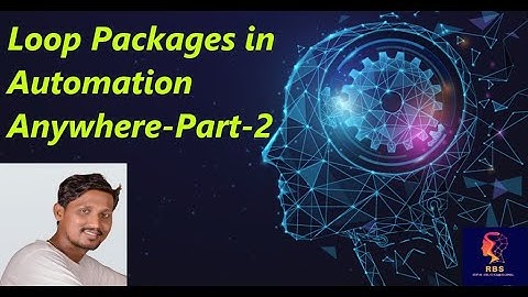 14.How to use Loop Packages in Automation Anywhere Part 2