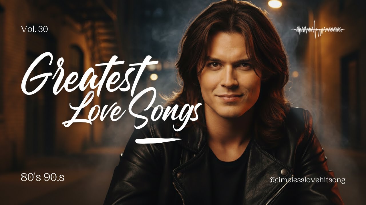 Best Romantic Love Songs 80s & 90s | Greatest Hits Classic Soft Rock Ballad - Playlist Vol. 30