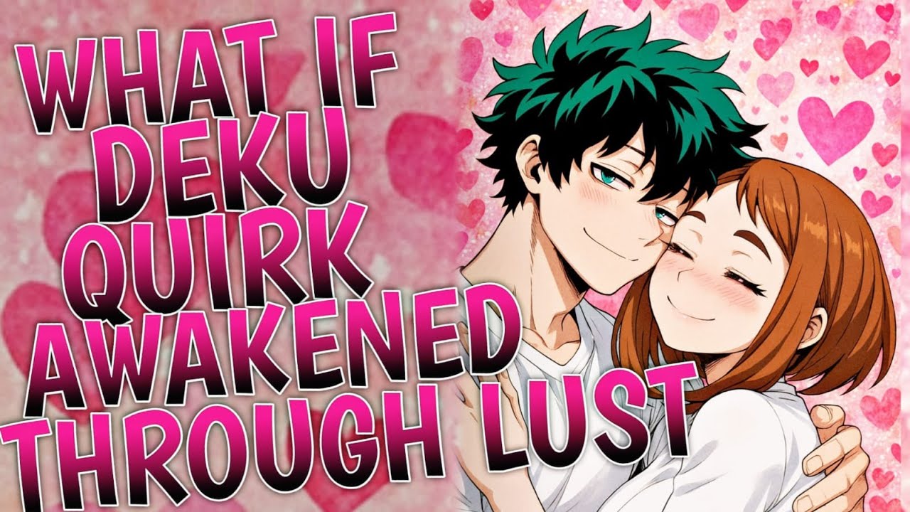 What If Deku’s Quirk Awakened Through Lust | Movie