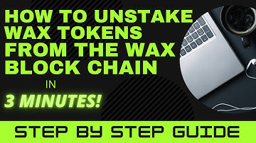 How to Unstake WAX From The Wax Blockchain | Unstaking Wax Token | Step By Step Guide to Unstake WAX