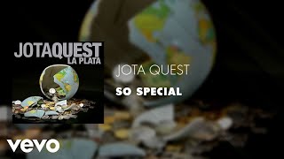 Video thumbnail of "Jota Quest - So Special (Áudio Oficial)"