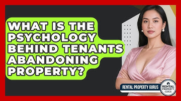 What Is The Psychology Behind Tenants Abandoning Property? - Rental Property Gurus