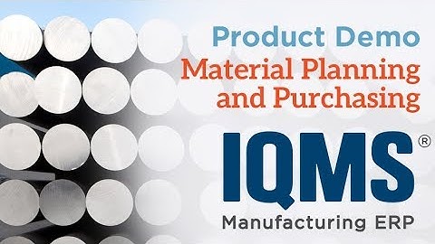 IQMS Product Demo: Materials Planning and Purchasing