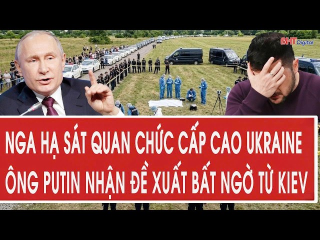 Vấn đề hôm nay 29/6: Nga hạ sát quan chức cấp cao Ukraine; ông Putin nhận đề xuất bất ngờ từ Kiev