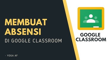 Membuat absensi di google clasroom