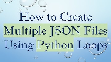 How to Create Multiple JSON Files Using Python Loops