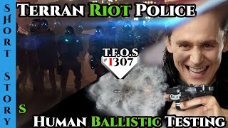 Terrifying Terran Riot Police & Human Ballistic Testing  | 1307