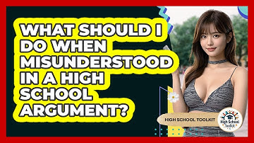 What Should I Do When Misunderstood In A High School Argument? - High School Toolkit