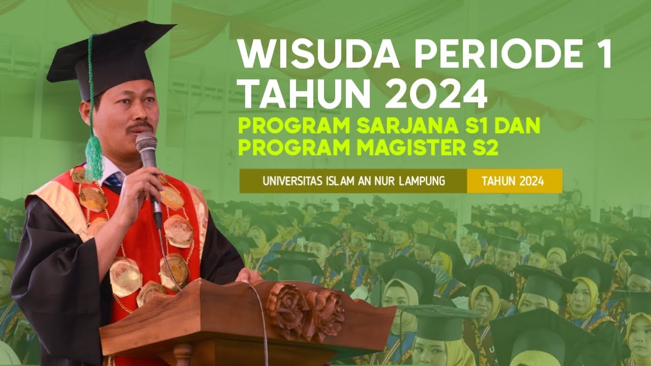 LIVE – WISUDA PERIODE I TAHUN 2024  – S1 dan S2  Universitas Islam An Nur Lampung