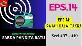 SABDA PANDITA RATU Seri 407 - 410 Episode 14. Rajah Kala Cakra [Sandiwara Radio]