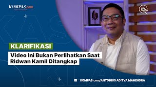klarifikasi  Ini Bukan Perlihatkan Saat Ridwan Kamil Ditangkap