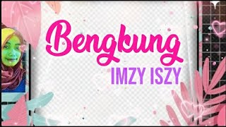 Bengkung -  Anggun Pramudita || Covered By Imzy Iszy || Musik Lirik - Akustik