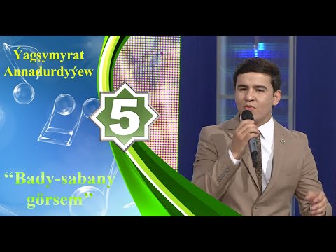 Ýagşymyrat Annadurdyýew - Bady-sabany görsem