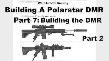 Building A Polarstar DMR: Part 7 - Building The Rifle Part 2