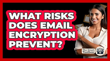 What Risks Does Email Encryption Prevent?