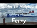 Dublin to Holyhead ferry trip on MS Stena Adventuer