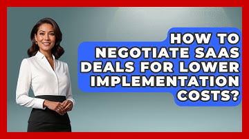 How To Negotiate SaaS Deals For Lower Implementation Costs? - The SaaS Pros Breakdown