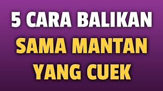 5 CARA BALIKAN SAMA MANTAN YANG CUEK - Jonathan Manullang